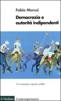 Democrazia e autorit&agrave; indipendenti. Un romanzo &laquo;Quasi&raquo; giallo