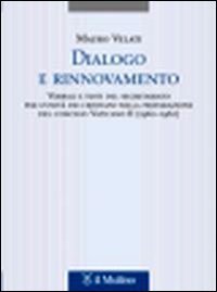 Dialogo e rinnovamento. Verbali e testi del segretariato per l'unit&agrave; dei cristiani nella preparazione del concilio Vaticano II (1960-1962)