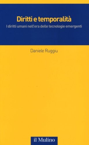 Diritti e temporalit&agrave;. I diritti umani nell'era delle tecnologie emergenti