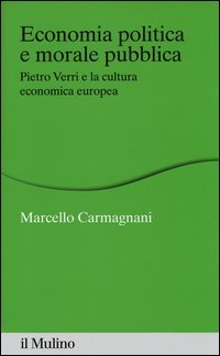 Economia politica e morale pubblica. Pietro Verri e la cultura economica europea