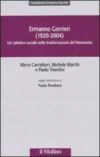 Ermanno Gorrieri (1920-2004). Un cattolico sociale nelle trasformazioni del Novecento