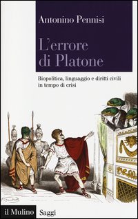 L'errore di Platone. Biopolitica, linguaggio e diritti civili in tempo di crisi - (L')