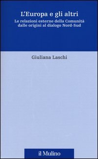 L'Europa e gli altri. Le relazioni esterne della Comunit&agrave; dalle origini al dialogo Nord-Sud