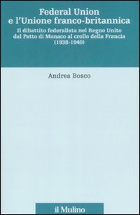 Federal union e l'unione franco-britannica. Il dibattito federalista nel Regno Unito dal patto di Monaco al crollo della Francia (1938-1940)