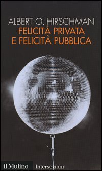 Felicit&agrave; privata e felicit&agrave; pubblica