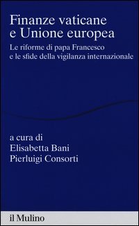 Finanze vaticane e Unione europea. Le riforme di papa Francesco e le sfide della vigilanza internazionale - VIGILANZA INTERNAZIONALE