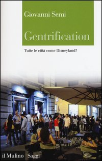 Gentrification. Tutte le citt&agrave; come Disneyland?