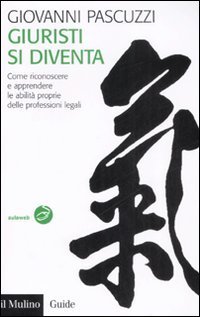Giuristi si diventa. Come riconoscere e apprendere le abilit&agrave; proprie delle professioni legali
