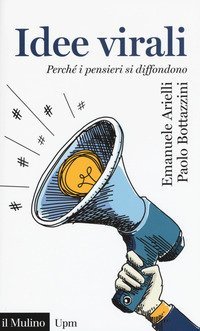 Idee virali. Perch&eacute; i pensieri si diffondono