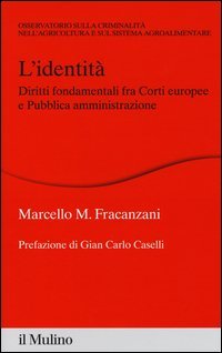 L'identit&agrave;. Diritti fondamentali fra Corti europee e Pubblica amministrazione
