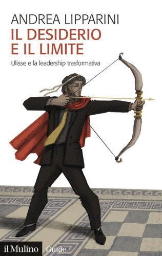 Il desiderio e il limite. Ulisse e la leadership trasformativa