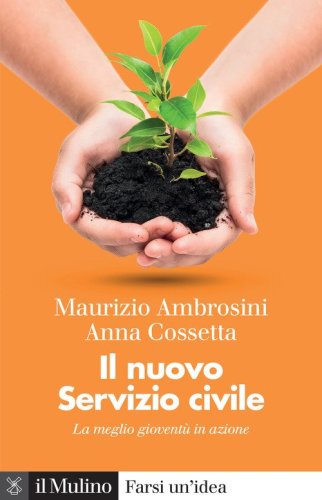 Il nuovo servizio civile. La meglio giovent&ugrave; in azione