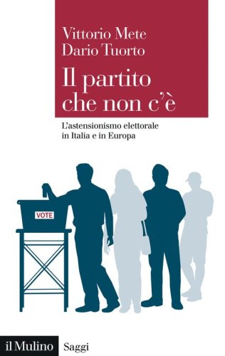 Il partito che non c'&egrave;. L'astensionismo elettorale in Italia e in Europa
