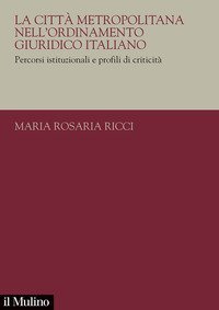 La citt&agrave; metropolitana nell'ordinamento giuridico italiano. Percorsi istituzionali e profili di criticit&agrave;
