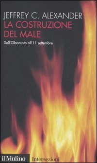 La costruzione del male. Dall'olocausto all'11 settembre