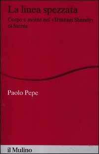 La linea spezzata. Corpo e mente nel &laquo;Tristram Shandy&raquo; di Sterne