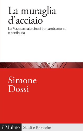 La muraglia d'acciaio. Le Forze armate cinesi tra cambiamento e continuit&agrave;