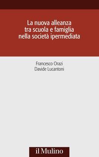 La nuova alleanza tra scuola e famiglia nella societ&agrave; ipermediata