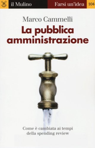 La pubblica amministrazione. Come &egrave; cambiata ai tempi della spending review