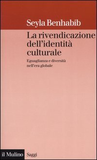 La rivendicazione dell'identit&agrave; culturale. Eguaglianza e diversit&agrave; nell'era globale