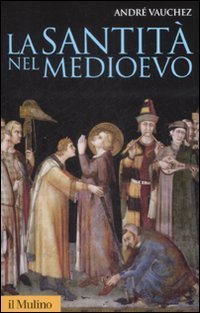 La santit&agrave; nel Medioevo