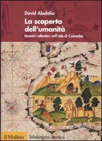 La scoperta dell'umanit&agrave;. Incontri atlantici nell'et&agrave; di Colombo