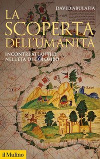 La scoperta dell'umanit&agrave;. Incontri atlantici nell'et&agrave; di Colombo