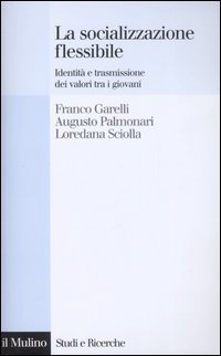 La socializzazione flessibile. Identit&agrave; e trasmissione dei valori tra i giovani