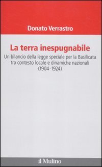 La terra inespugnabile. Un bilancio della legge speciale per la Basilicata tra contesto locale e dinamiche nazionali (1904-1923)