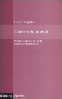 L'accerchiamento. Perch&eacute; si riduce la tutela sindacale tradizionale