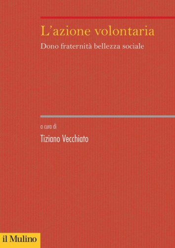 L'azione volontaria. Dono fraternit&agrave; bellezza sociale