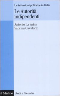 Le autorit&agrave; indipendenti. Le istituzioni politiche in Italia