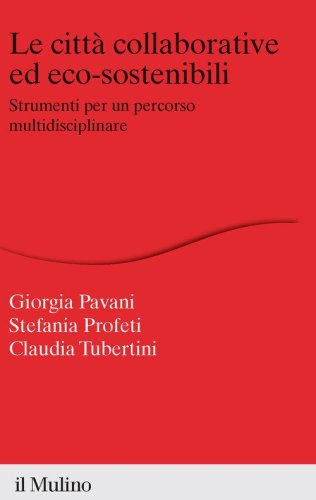 Le citt&agrave; collaborative ed eco-sostenibili. Strumenti per un percorso multidisciplinare