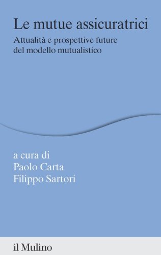 Le mutue assicuratrici. Attualit&agrave; e prospettive future del modello mutualistico