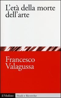L'et&agrave; della morte dell'arte