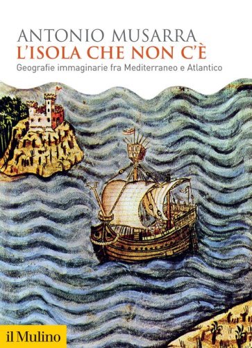 L'isola che non c'&egrave;. Geografie immaginarie fra Mediterraneo e Atlantico