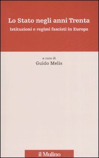 Lo Stato negli anni Trenta. Istituzioni e regimi fascisti in Europa