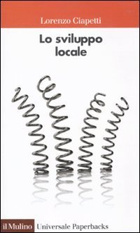 Lo sviluppo locale. Capacit&agrave; e risorse di citt&agrave; e territori