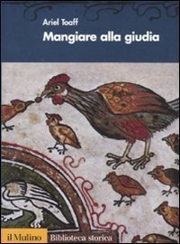Mangiare alla giudia. Cucine ebraiche dal Rinascimento all'et&agrave; moderna