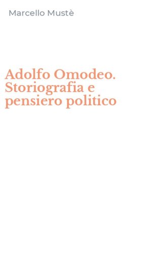 Adolfo Omodeo. Storiografia e pensiero politico