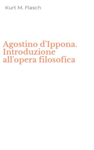 Agostino d'Ippona. Introduzione all'opera filosofica