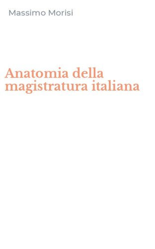 Anatomia della magistratura italiana