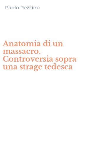 Anatomia di un massacro. Controversia sopra una strage tedesca