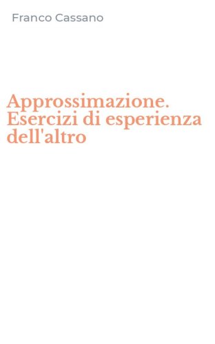 Approssimazione. Esercizi di esperienza dell'altro