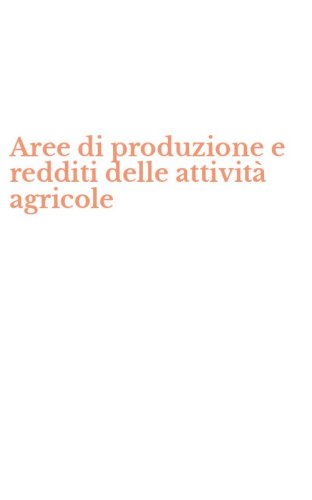 Aree di produzione e redditi delle attivit&agrave; agricole