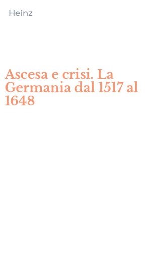 Ascesa e crisi. La Germania dal 1517 al 1648