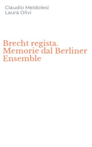 Brecht regista. Memorie dal Berliner Ensemble