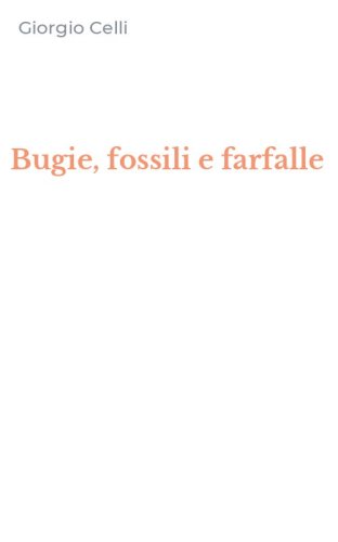 Bugie, fossili e farfalle