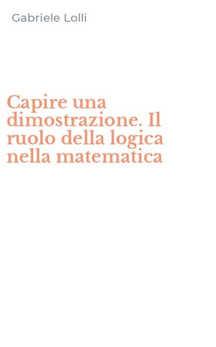 Capire una dimostrazione. Il ruolo della logica nella matematica