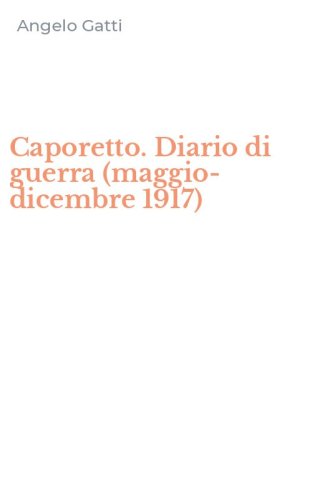 Caporetto. Diario di guerra (maggio-dicembre 1917)